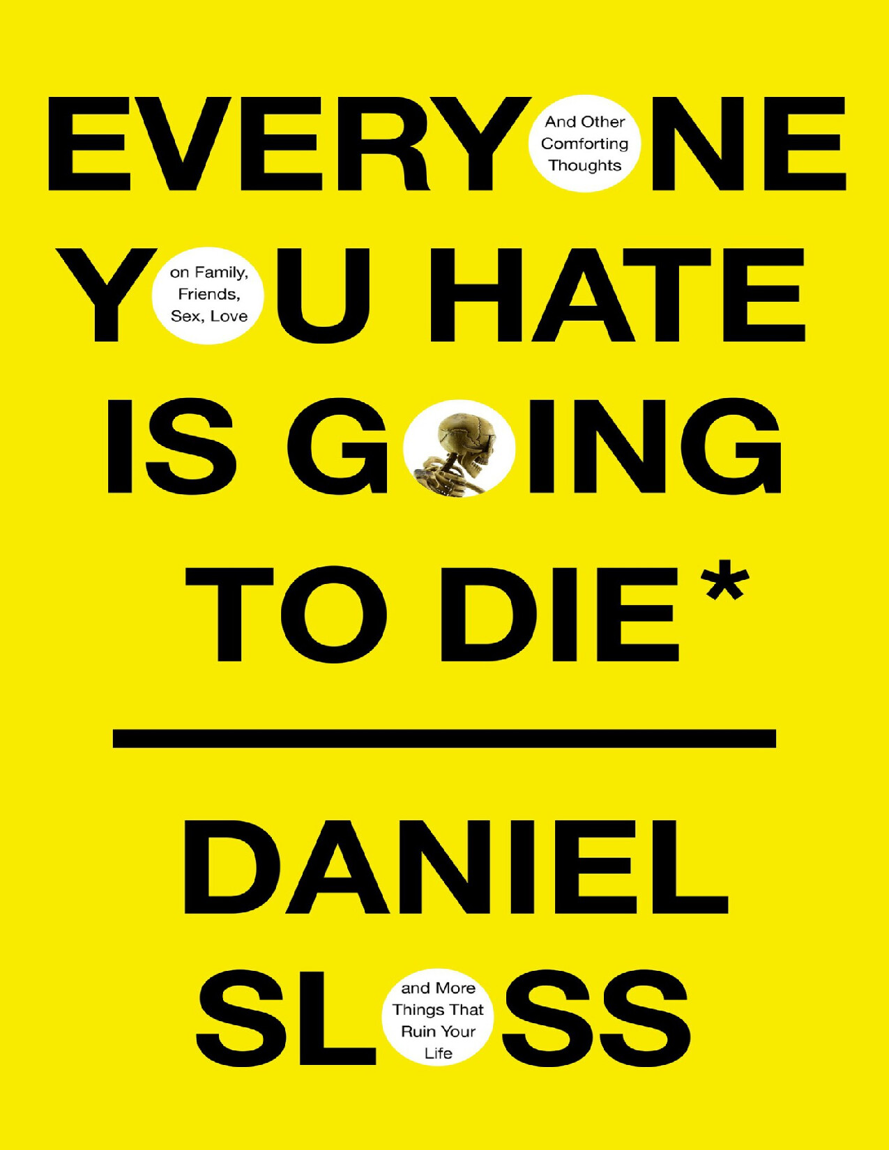 EVERYONE YOU HATE IS GOING TO DIE BY DANIEL SLOSS