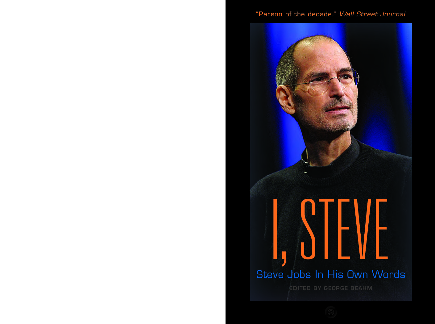 STEVE JOBS, IN HIS OWN WORDS