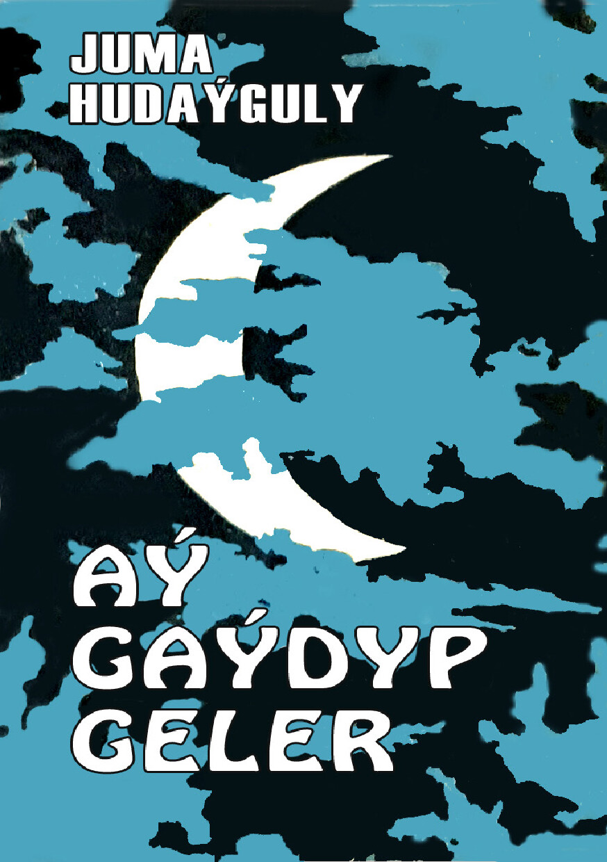 JUMA HUDAYGULY AY GAYDYP GELER