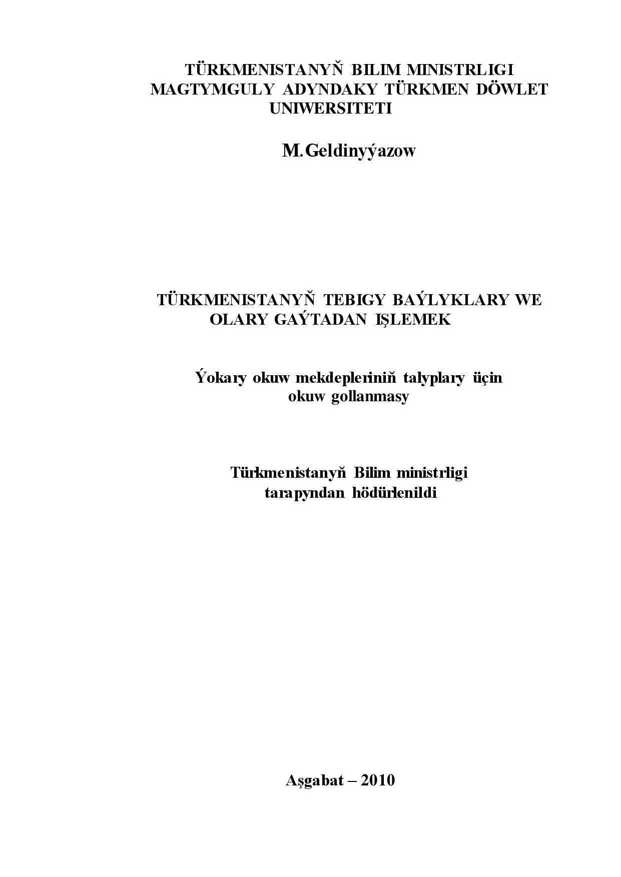 TÜRKMENISTANYŇ TEBIGY BAÝLYKLARY WE OLARY GAÝTADAN IŞLEMEK