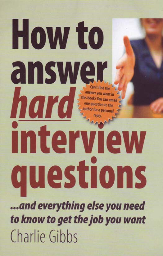 HOW TO ANSWER HARD INTERVIEW QUESTIONS AND EVERYTHING ELSE YOU NEED