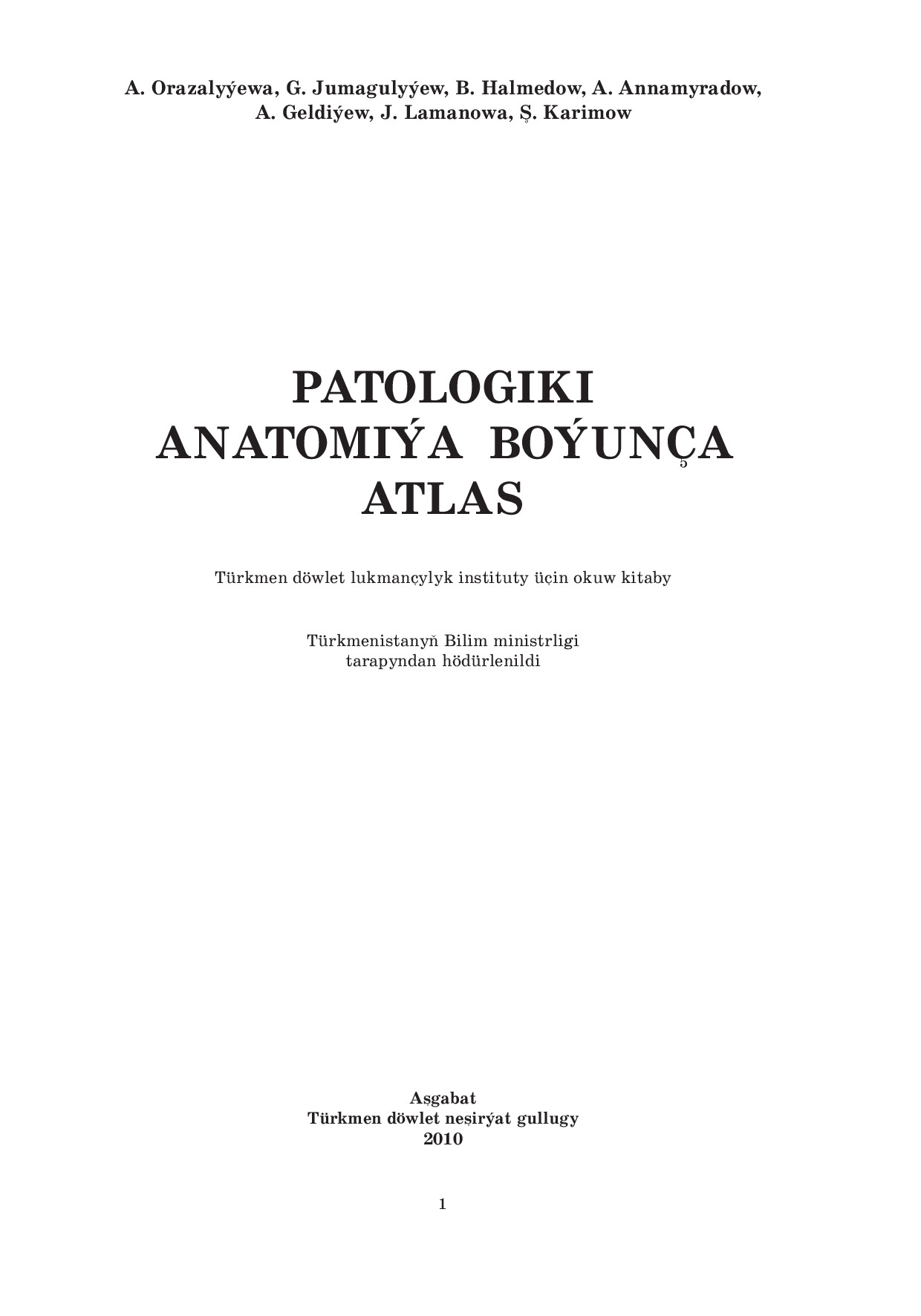 ORAZALYÝEWA A PATOLOGIKI ANATOMIÝA BOÝUNÇA ATLAS 2010`TÜRKMEN DÖWLET NEŞIRÝAT GULLUGY