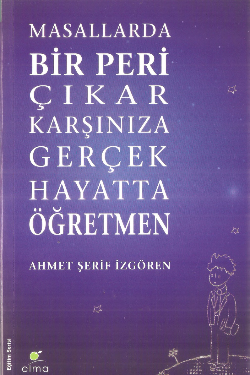 AHMET ŞERIF İZGÖREN — MASALLARDA BIR PERI ÇIKA KARŞINIZA GERÇEK HAYATTA ÖĞRETMEN