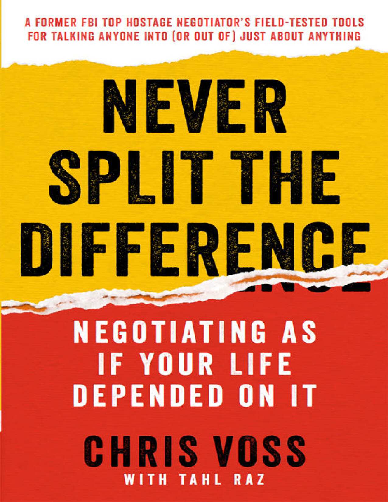 NEVER SPLIT THE DIFFERENCE NEGOTIATING AS IF YOUR LIFE DEPENDED