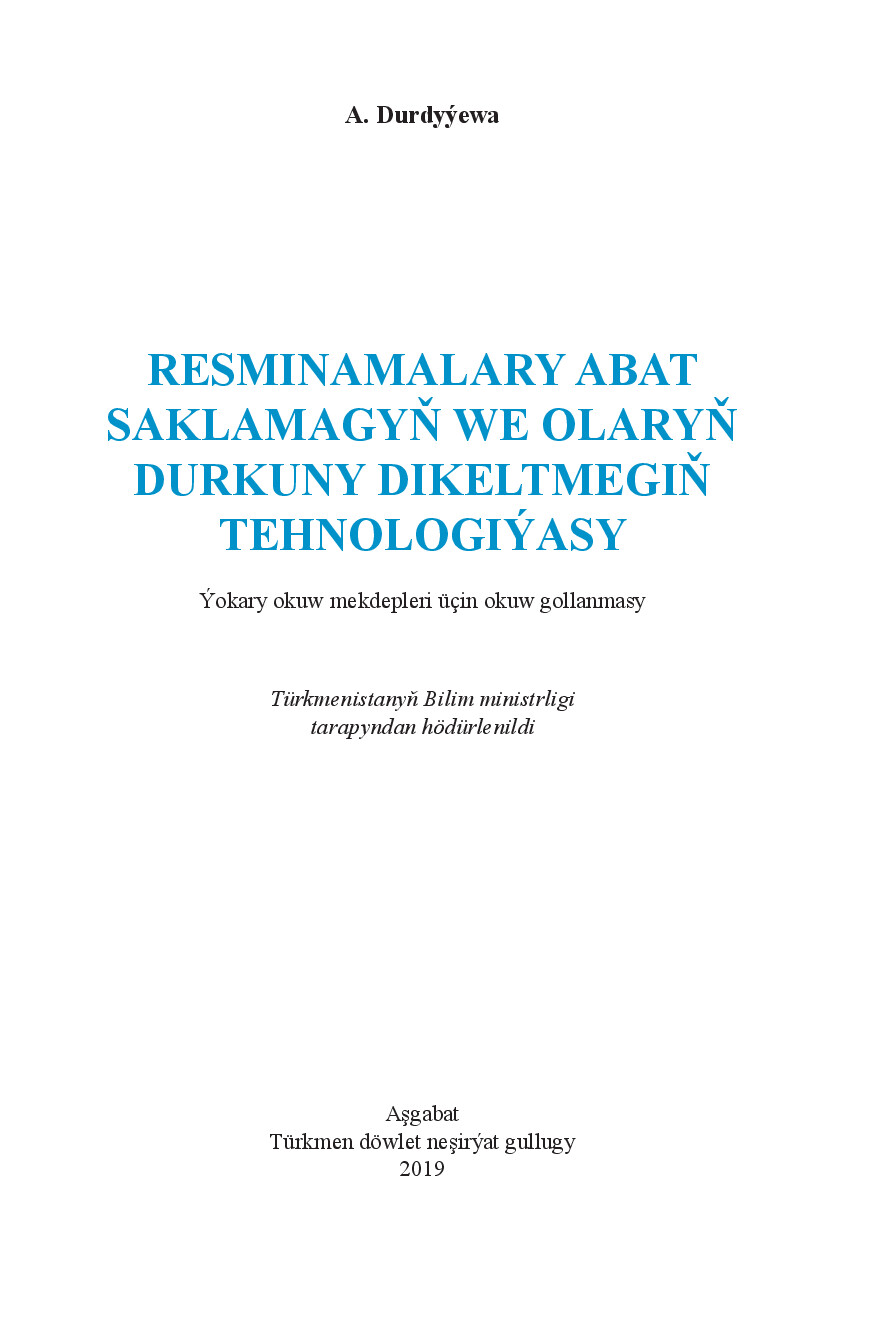 DURDYÝEWA A~RESMINAMALARY ABAT SAKLAMAGYŇ WE OLARYŇ DURKUNY DIKELTMEGIŇ TEHNOLOGIÝASY 2019`TÜRKMEN DÖWLET NEŞIRÝAT GULLUGY