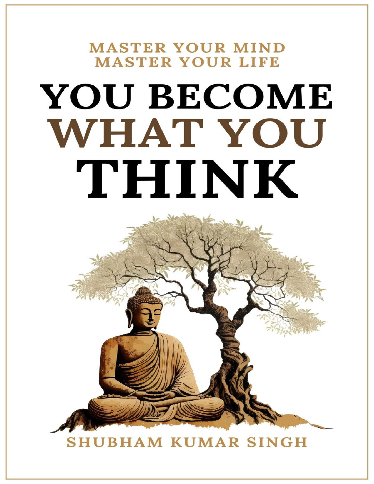 YOU BECOME WHAT YOU THINK   SHUBHAM KUMAR SINGH