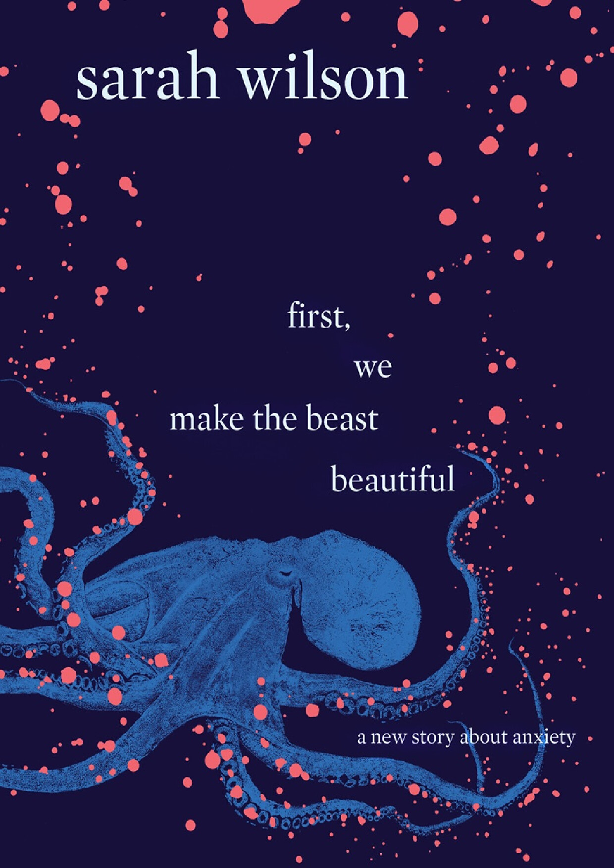 FIRST WE MAKE THE BEAST BEAUTIFUL   SARAH WILSON  233