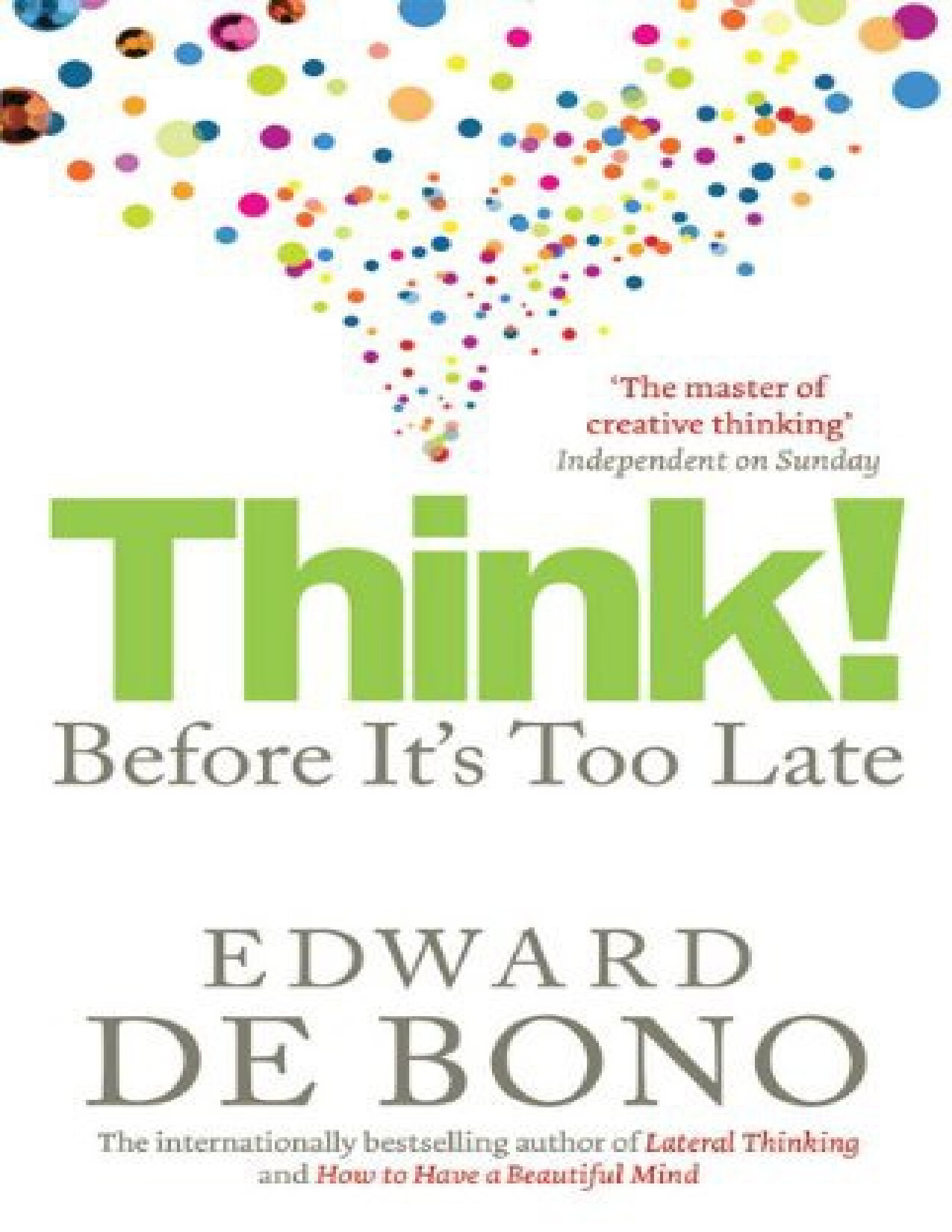 THINK!  BEFORE IT TOO LATE  BY EDWARD DE BONO