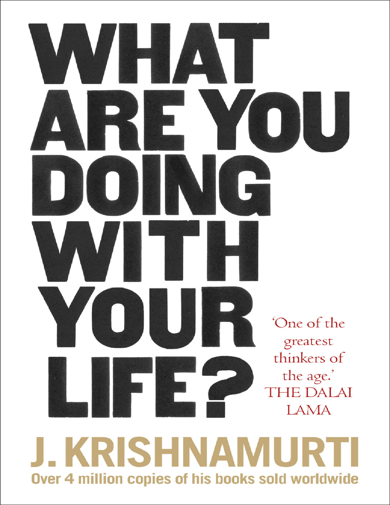 WHAT ARE YOU DOING WITH YOUR LIFE BY JIDDU KRISHNAMURTI