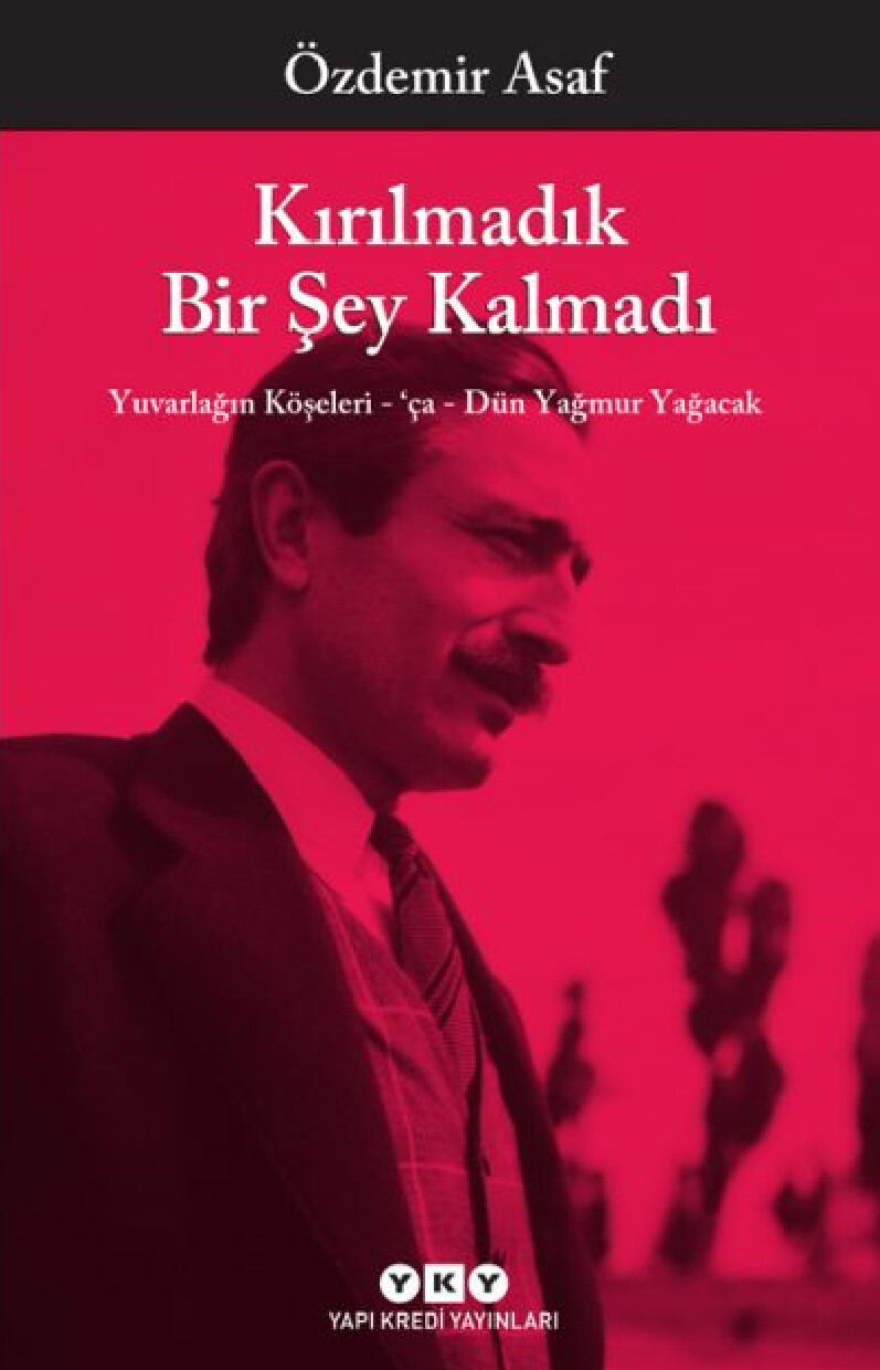 ÖZDEMIR ASAF KIRILMADIK BIR ŞEY KALMADI