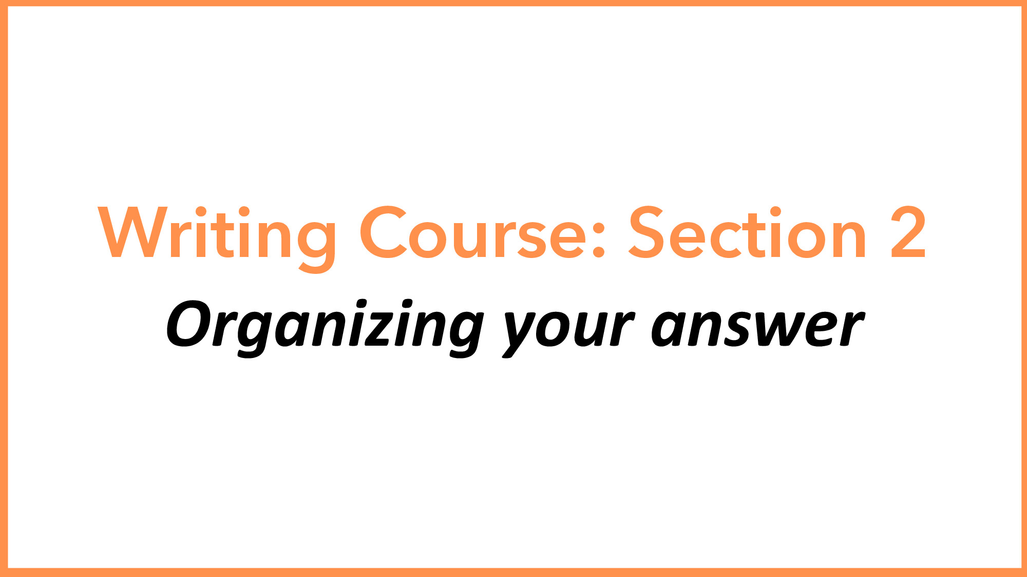 WRITING LESSON  4   ORGANIZING YOUR ANSWER