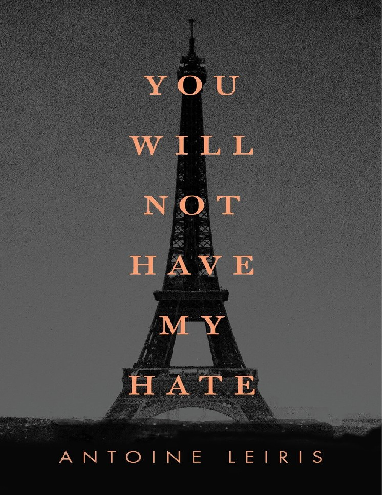 YOU WILL NOT HAVE MY HATE   ANTOINE LEIRIS