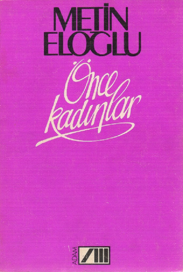 METIN ELOĞLU ÖNCE KADINLAR