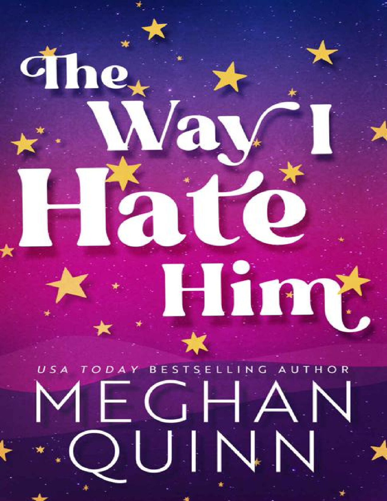 THE WAY I HATE HIM   MEGHAN QUINN