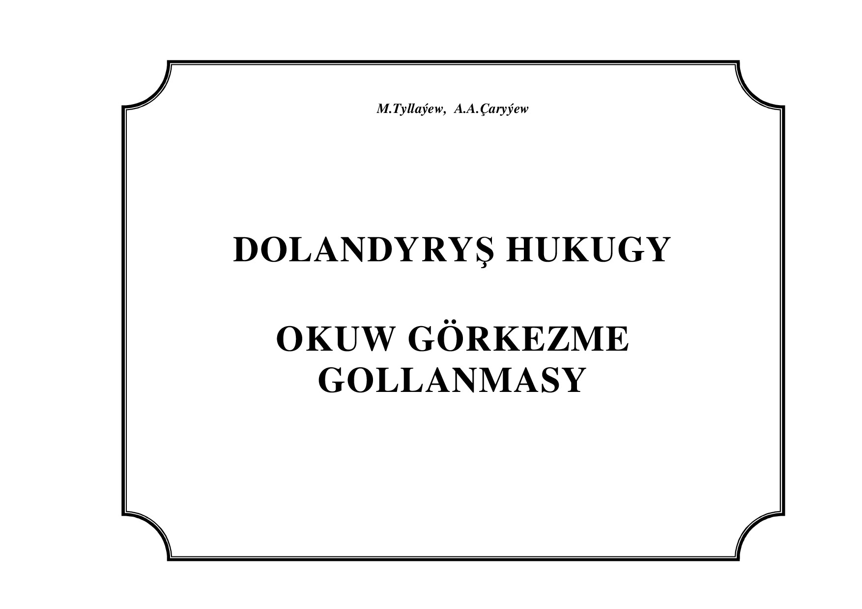 TYLLAÝEW M~DOLANDYRYŞ HUKUGY (OKUW GÖRKEZME GOLLANMASY) 2010`TDU