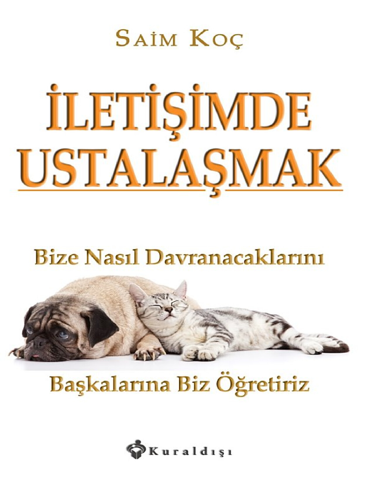 İLETİŞİMDE USTALAŞMAK SAİM KOÇ