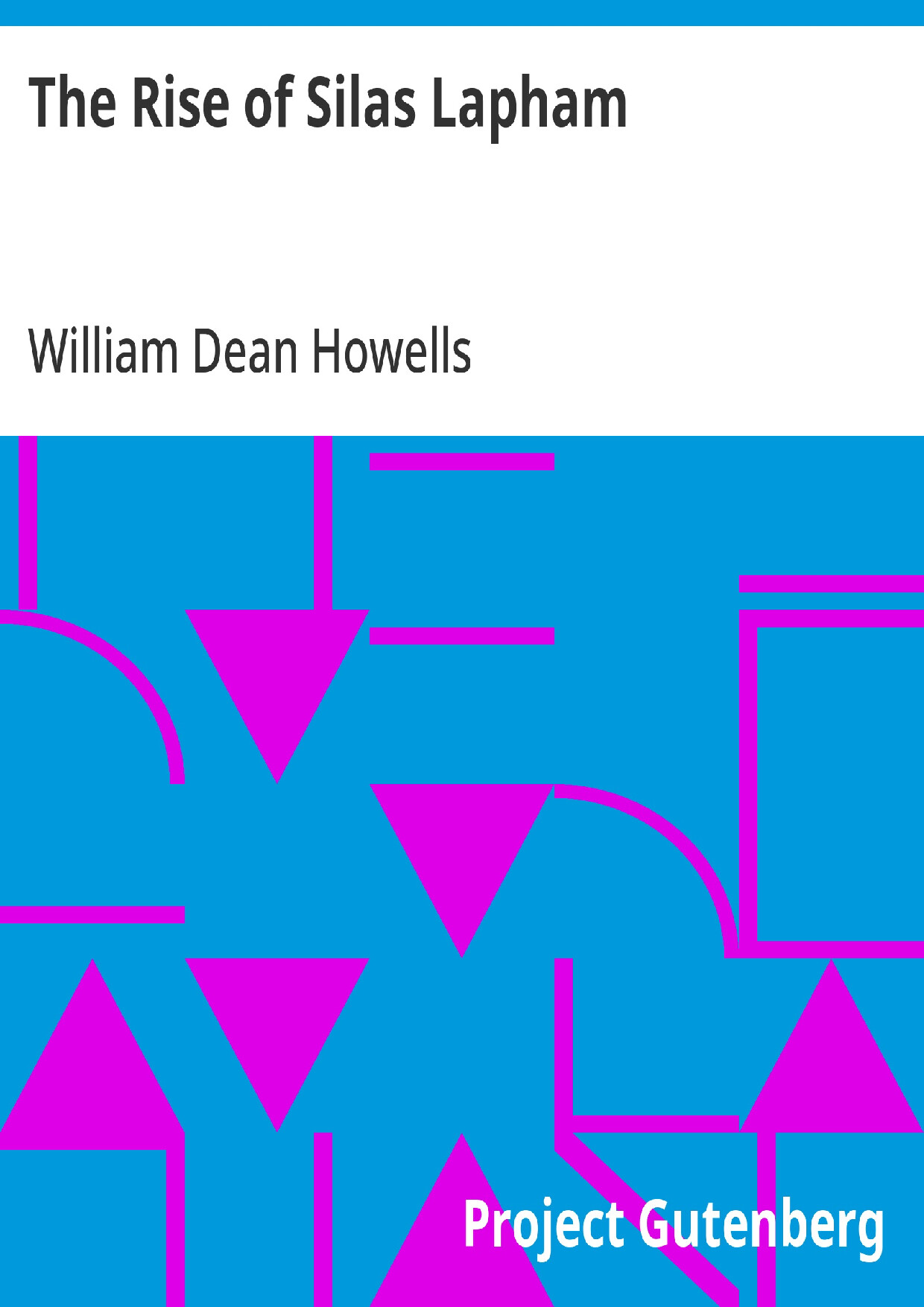 THE RISE OF SILAS LAPHAM   WILLIAM DEAN HOWELLS
