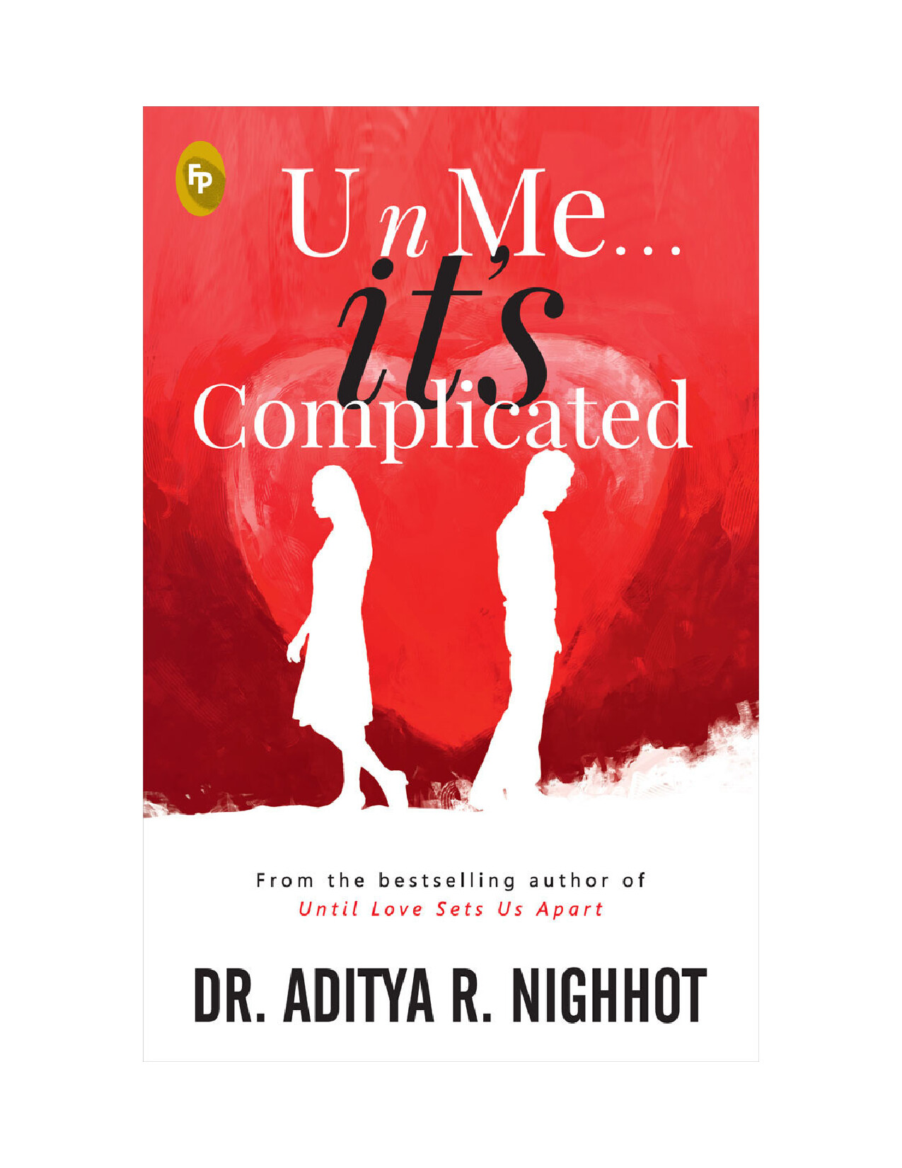 U N ME . . . IT’S COMPLICATED