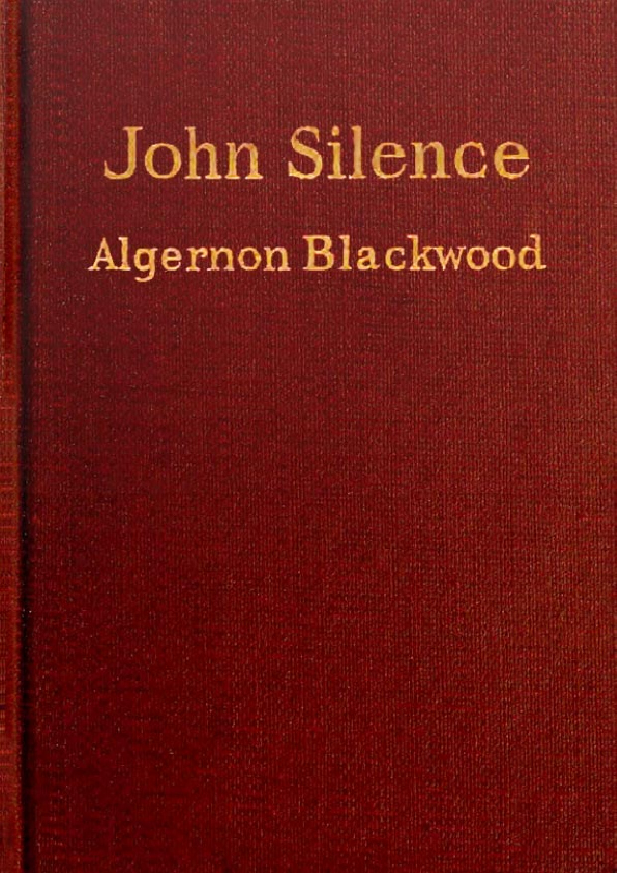 JOHN SILENCE  PHYSICIAN EXTRAORDINARY   ALGERNON BLACKWOOD
