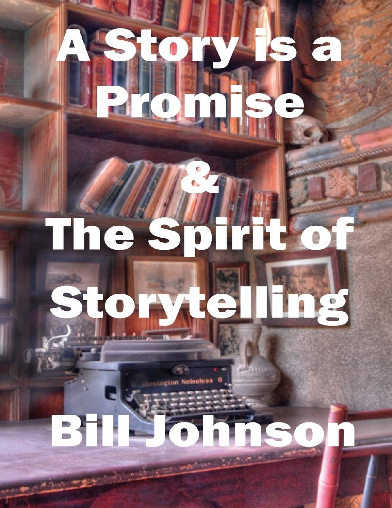 A STORY IS A PROMISE   THE SPIR   BILL JOHNSON