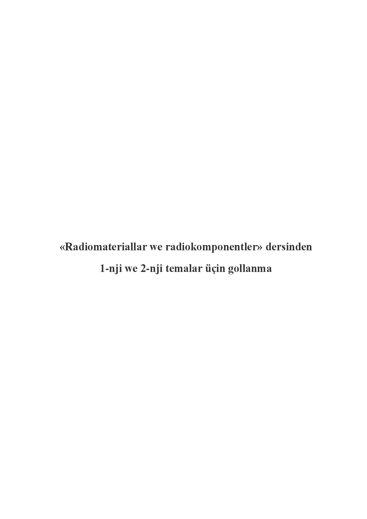 RADIOMATERIALLAR WE RADIOKOMPONENTLER DERSINDEN GOLLANMA