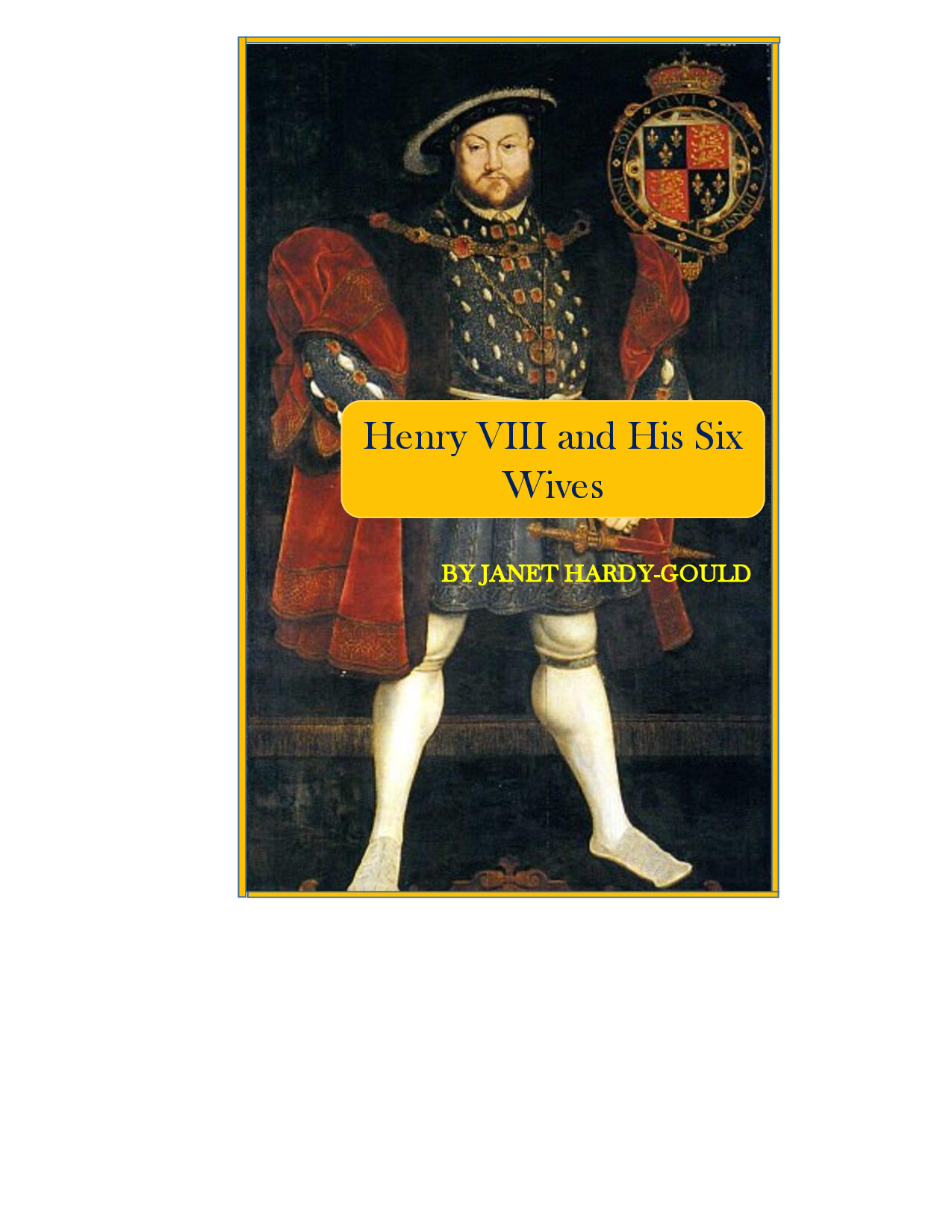 HENRY VIII AND HIS SIX WIVES BY JANET HARDY GOULD BOOK PDF