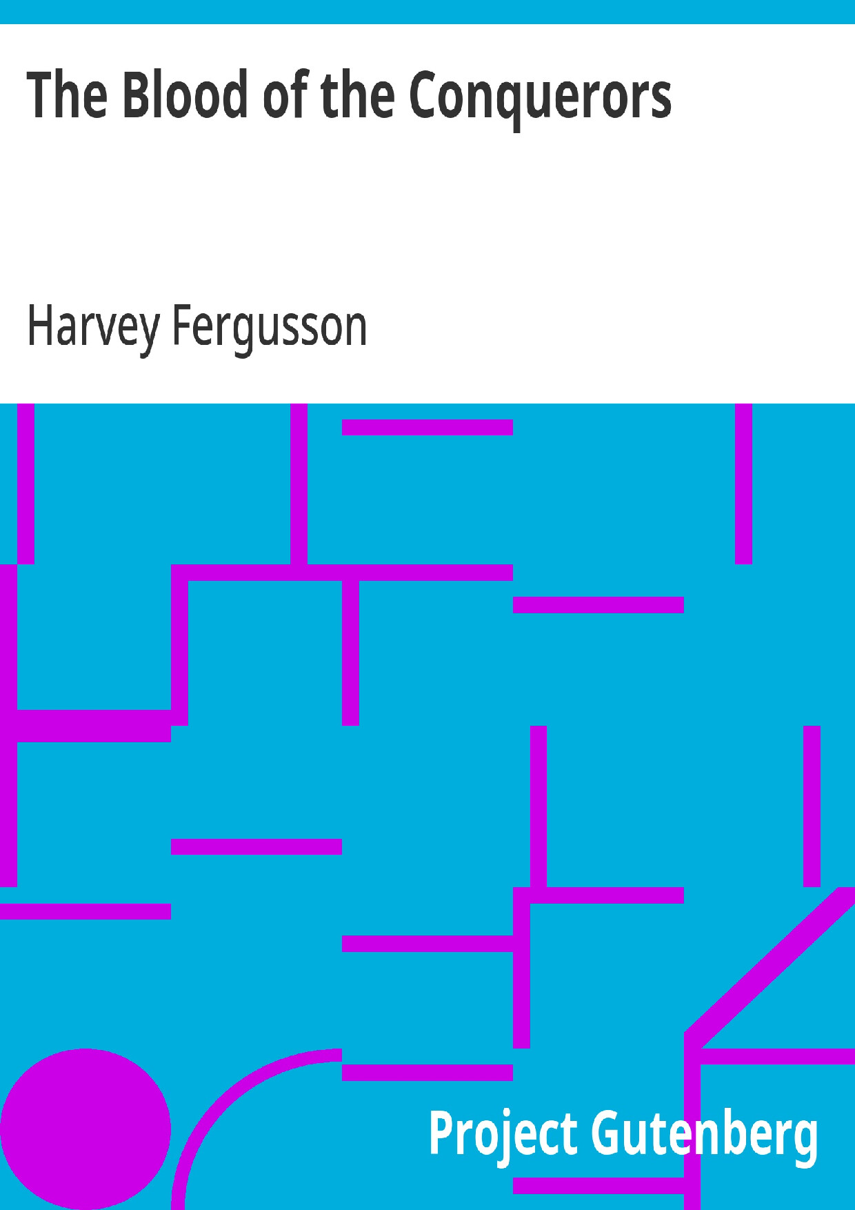THE BLOOD OF THE CONQUERORS   HARVEY FERGUSSON