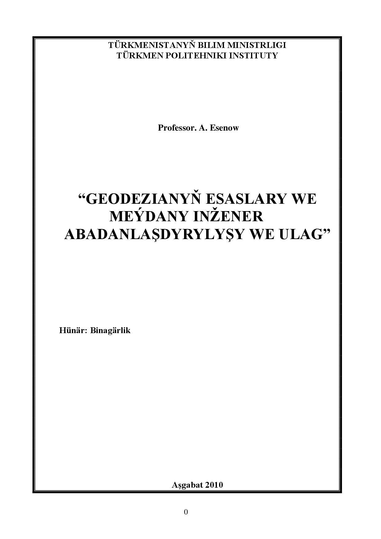 GEODEZIANYŇ ESASLARY WE MEÝDANY INŽENER ABADANLAŞDYRYLYŞY WE ULAG