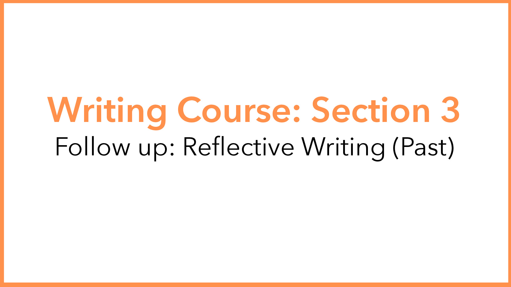 WRITING LESSON  9   REFLECTIVE WRITING (PAST)