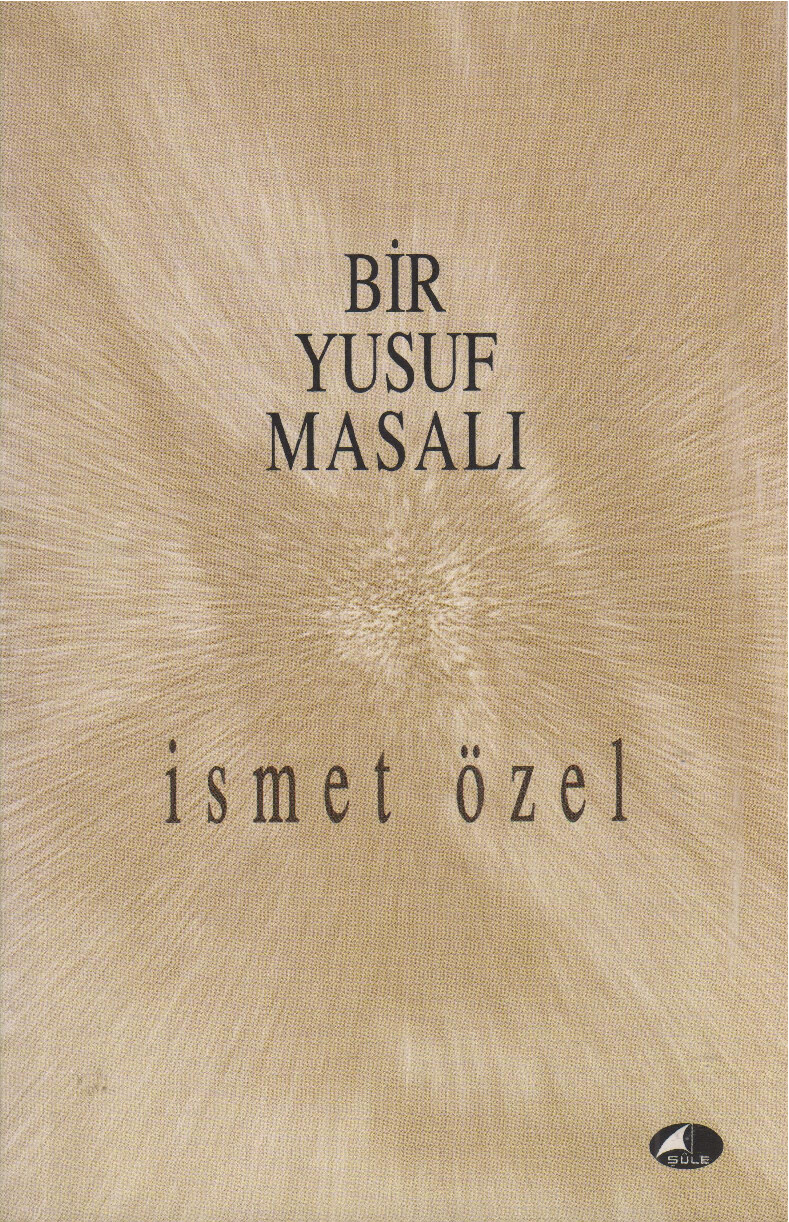 İSMET ÖZEL   BIR YUSUF MASALI