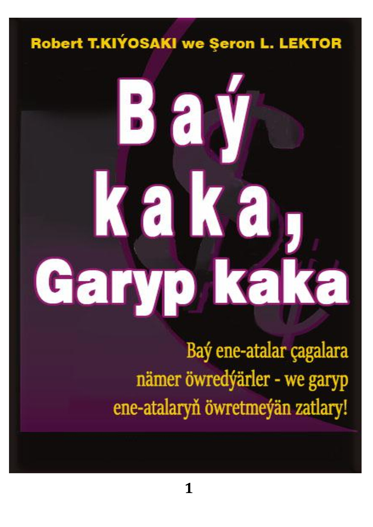 BAÝ KAKA GARYP KAKA. ROBERT KIÝOSAKI