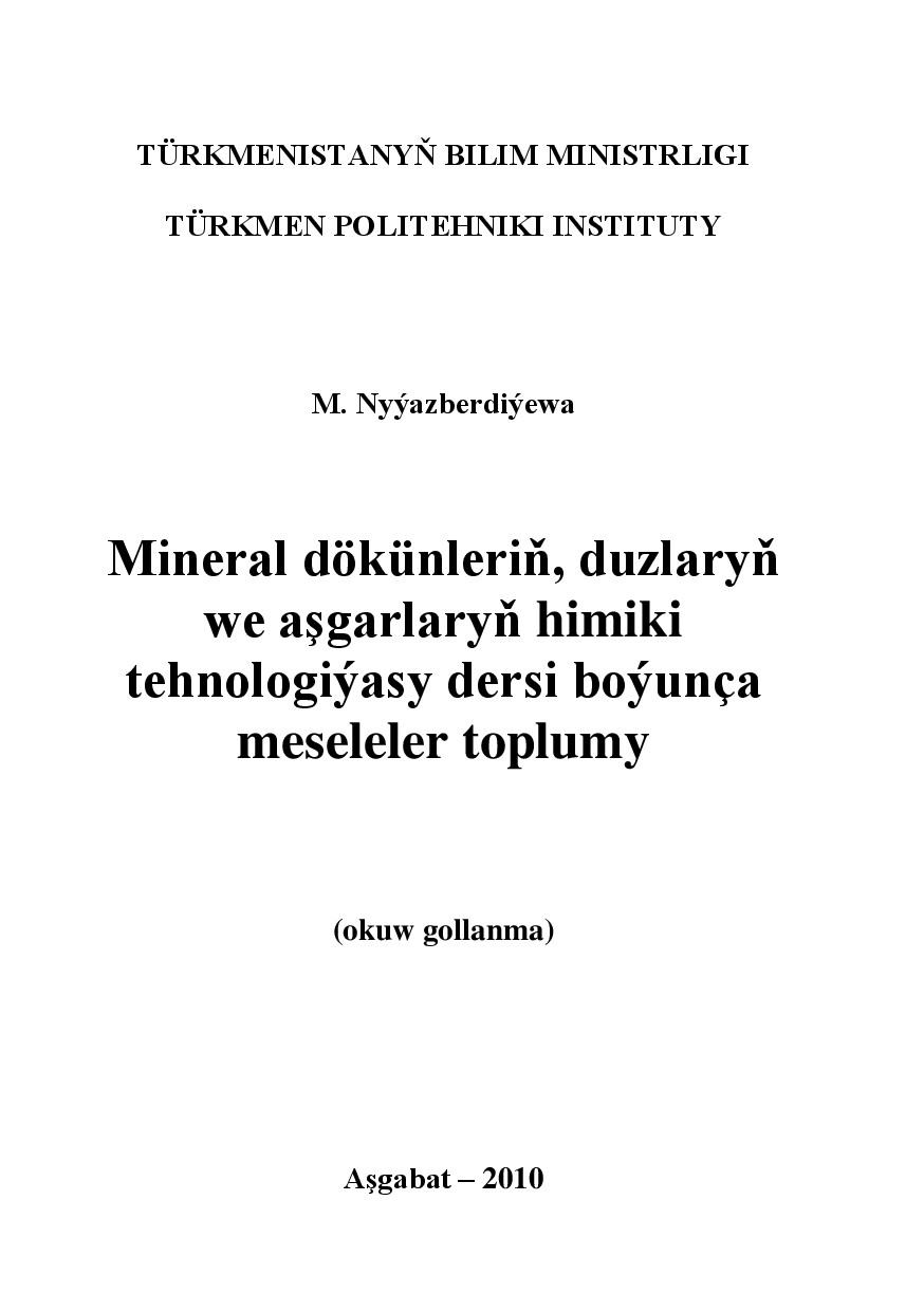 MINERAL DÖKÜNLERIŇ, DUZLARYŇ WE AŞGARLARYŇ HIMIKI TEHNOLOGIÝASY DERSI BOÝUNÇA MESELELER TOPLUMY