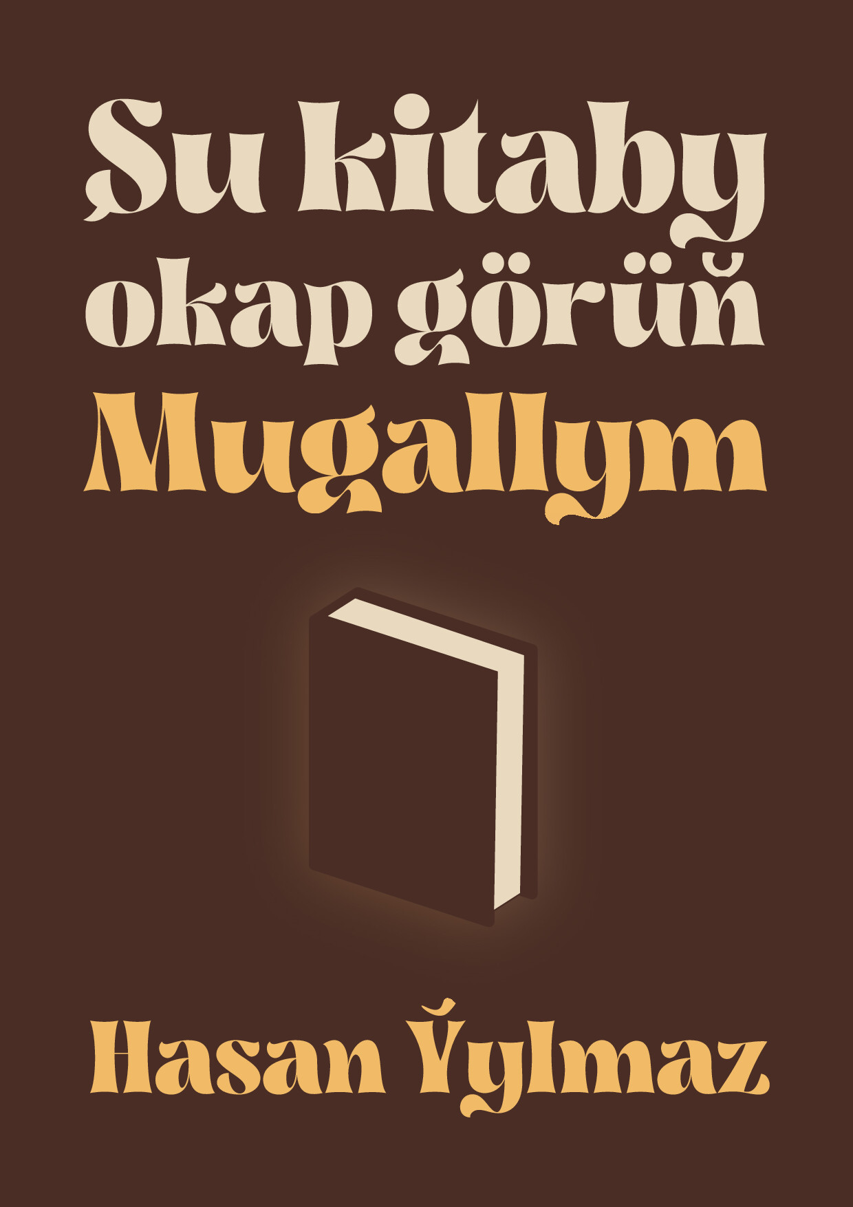 ŞU KITABY OKAP GÖRÜŇ MUGALLYM