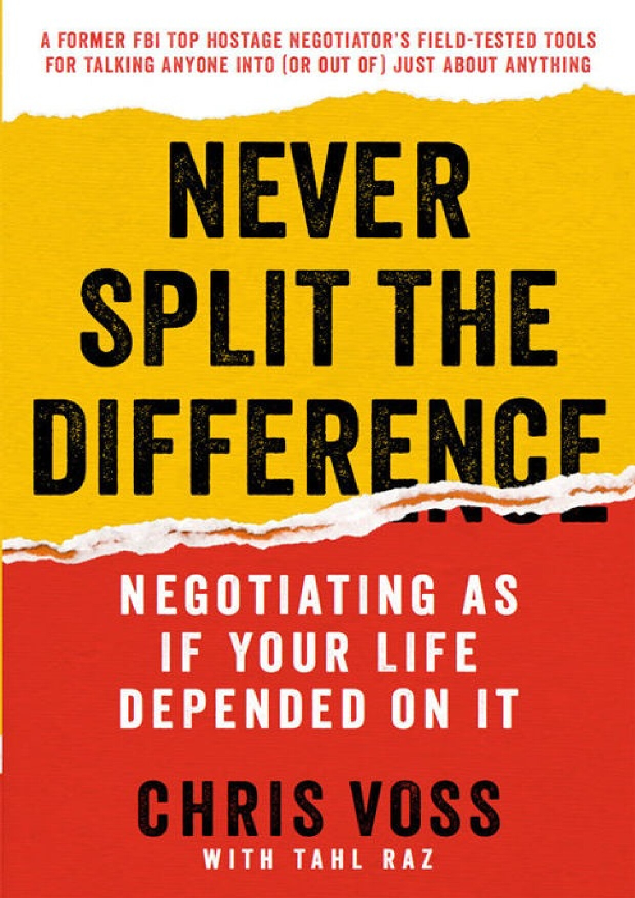 NEVER SPLIT THE DIFFERENCE NEGOTIATING AS IF YOUR LIFE DEPENDED