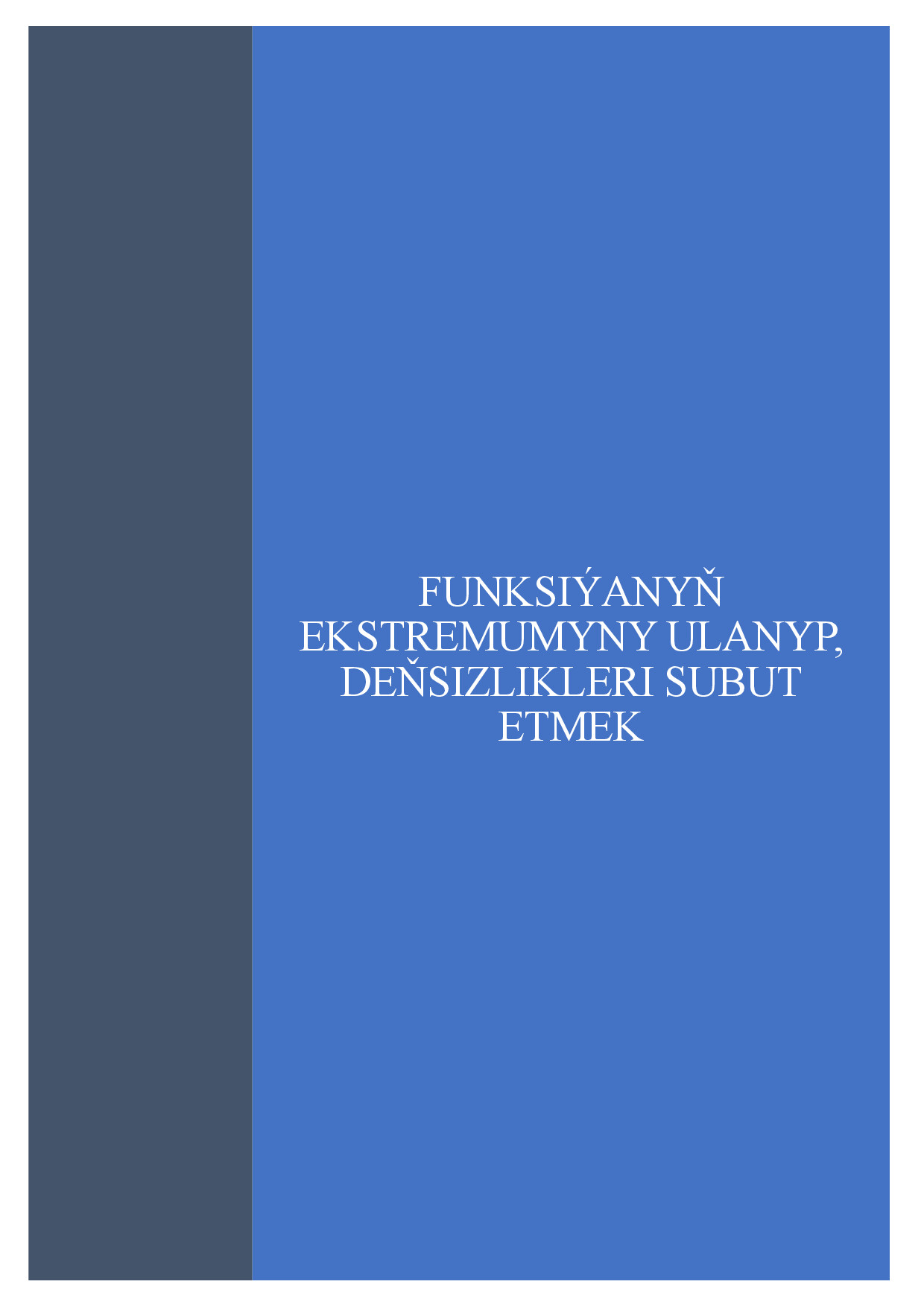 FUNKSIÝANYŇ EKSTREMUMYNY ULANYP, DEŇSIZLIKLERI SUBUT ETMEK