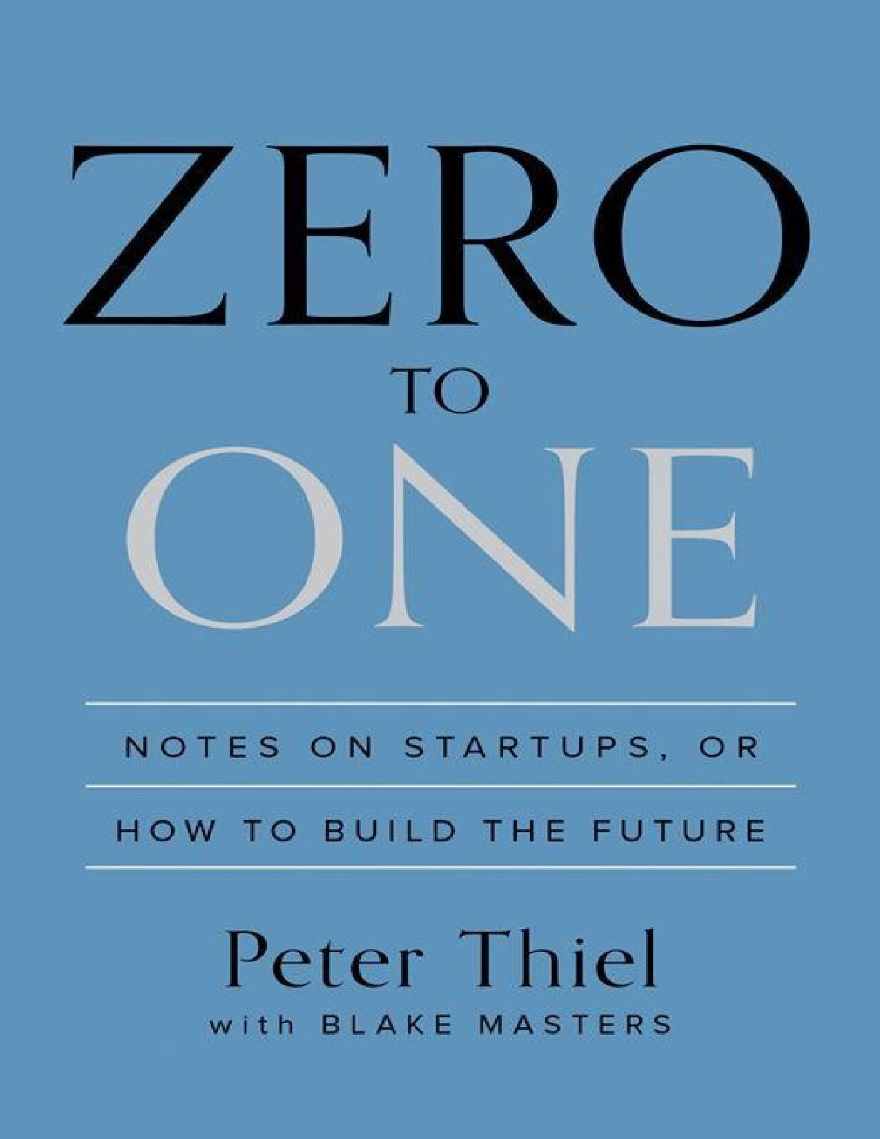 ZERO TO ONE  NOTES ON STARTUPS, OR HOW TO BUILD THE FUTURE