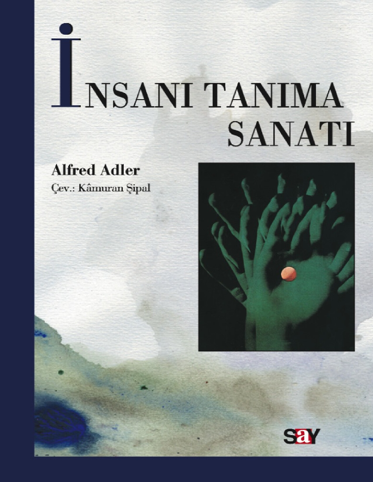 ALFRED ADLER. İNSANI TANIMA SANATI