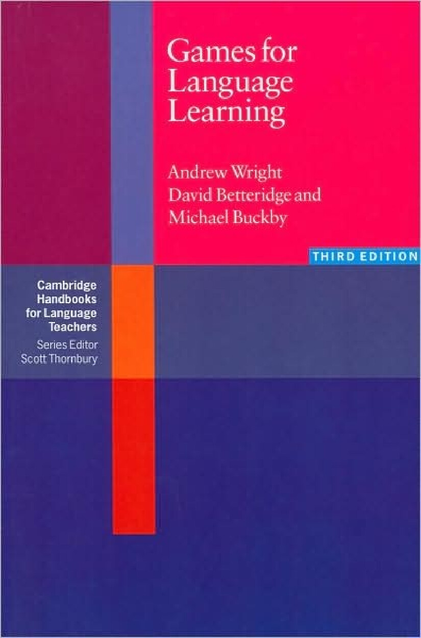 GAMES FOR LANGUAGE LEARNING, 3RD EDITION CAMBRIDGE HANDBOOKS FOR
