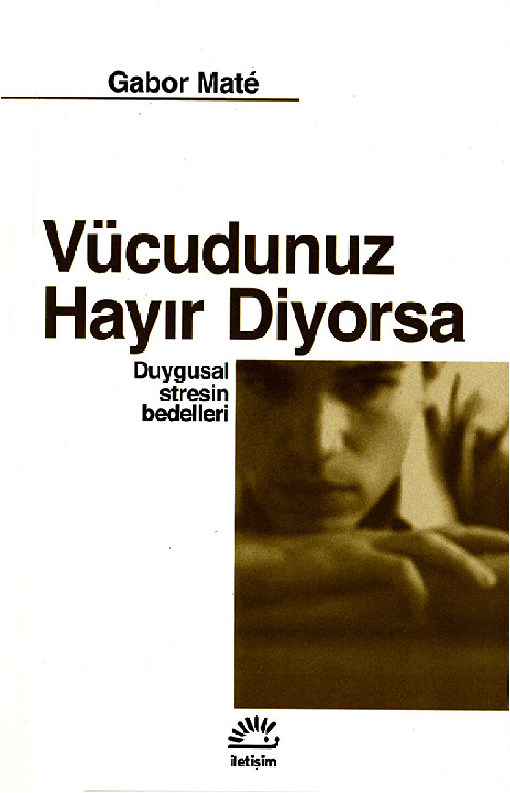 GABOR MATE VÜCUDUNUZ HAYIR DIYORSA