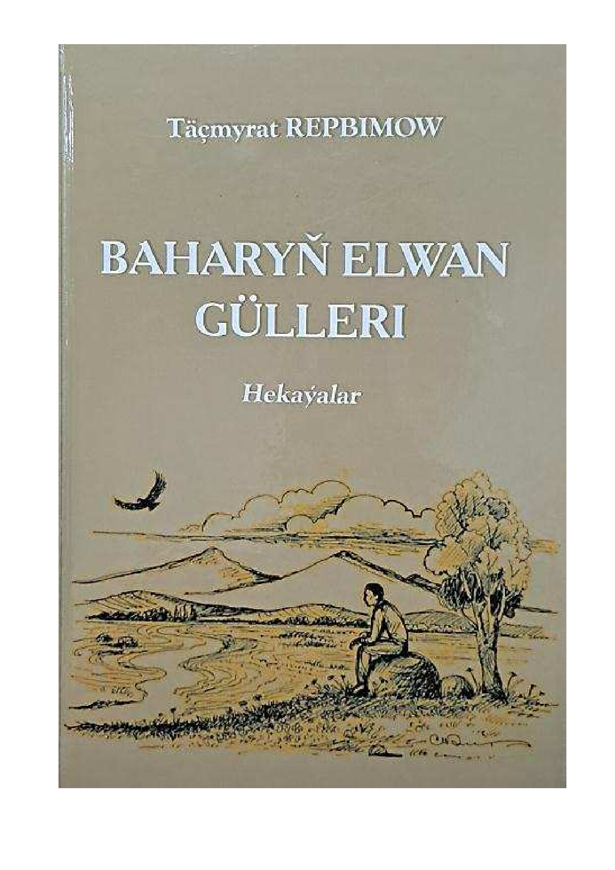 TäçMyrat Repbimow Baharyň Elwan GüLleri (HekaýAlar ýYgyndysy)