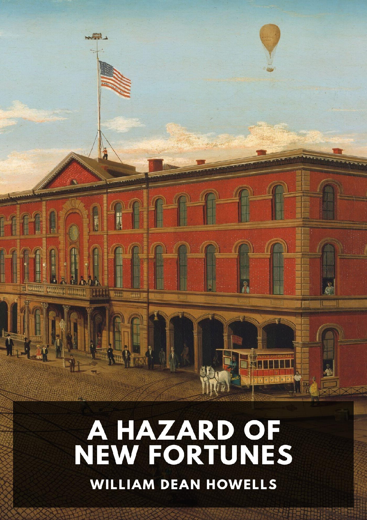A HAZARD OF NEW FORTUNES   WILLIAM DEAN HOWELLS