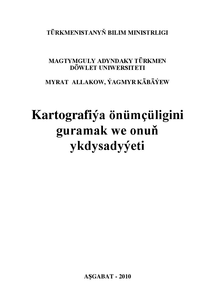 KARTOGRAFIÝA ÖNÜMÇÜLIGINI GURAMAK WE ONUŇ YKDYSADYÝETI