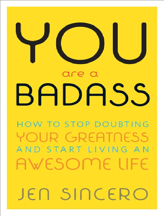 YOU ARE A BADASS HOW TO STOP DOUBTING YOUR GREATNESS AND START LIVING