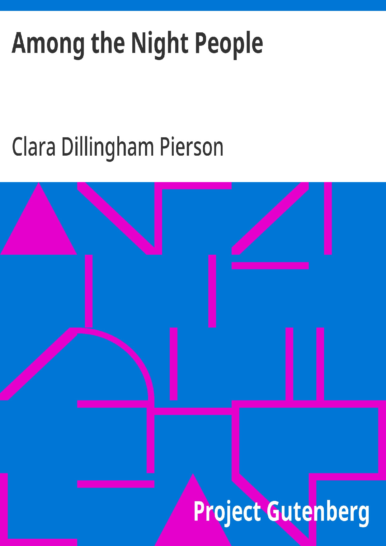 AMONG THE NIGHT PEOPLE   CLARA DILLINGHAM PIERSON