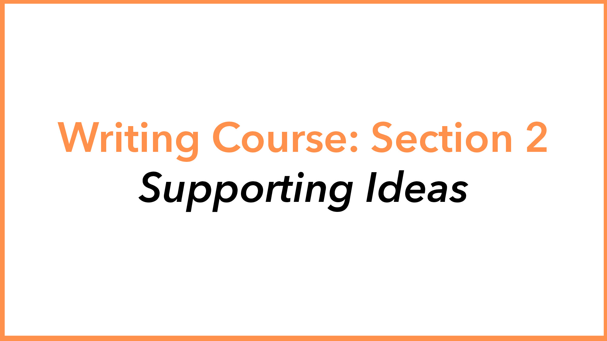 WRITING LESSON  6   SUPPORTING IDEAS