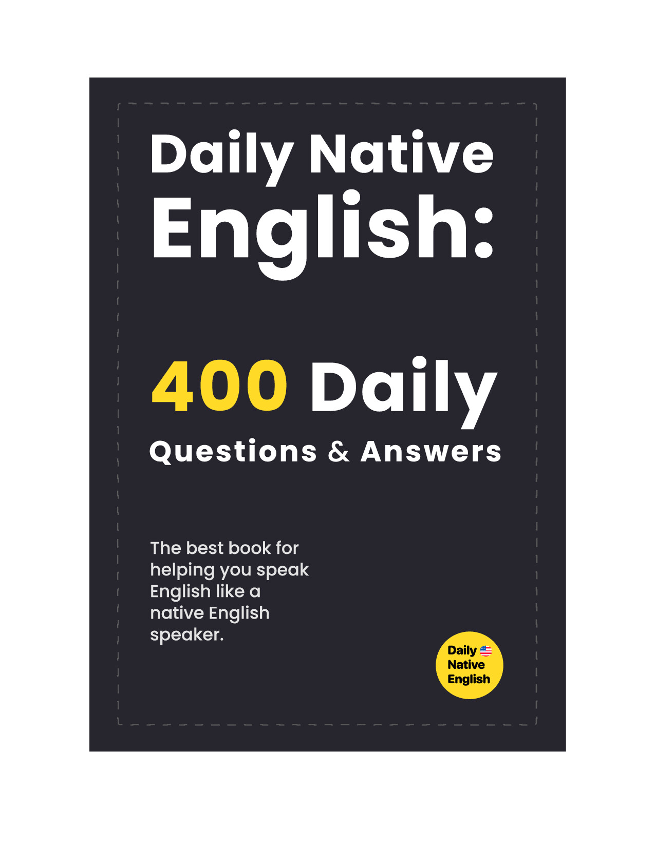 DAILY NATIVE ENGLISH 400 DAILY QUESTIONS ANSWERS DAILY NATIVE ENGLISH