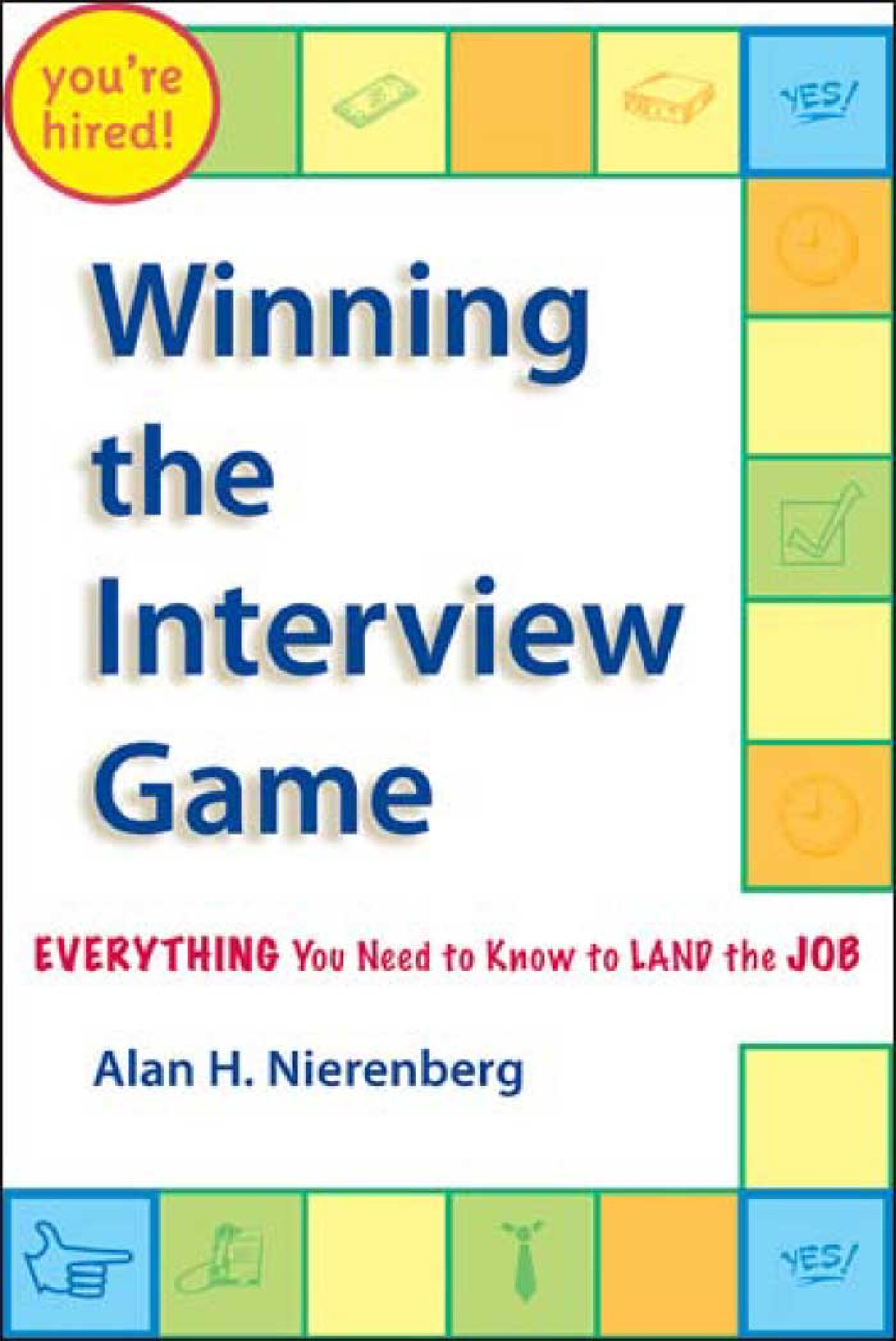 WINNING THE INTERVIEW GAME EVERYTHING YOU NEED TO KNOW TO LAND THE