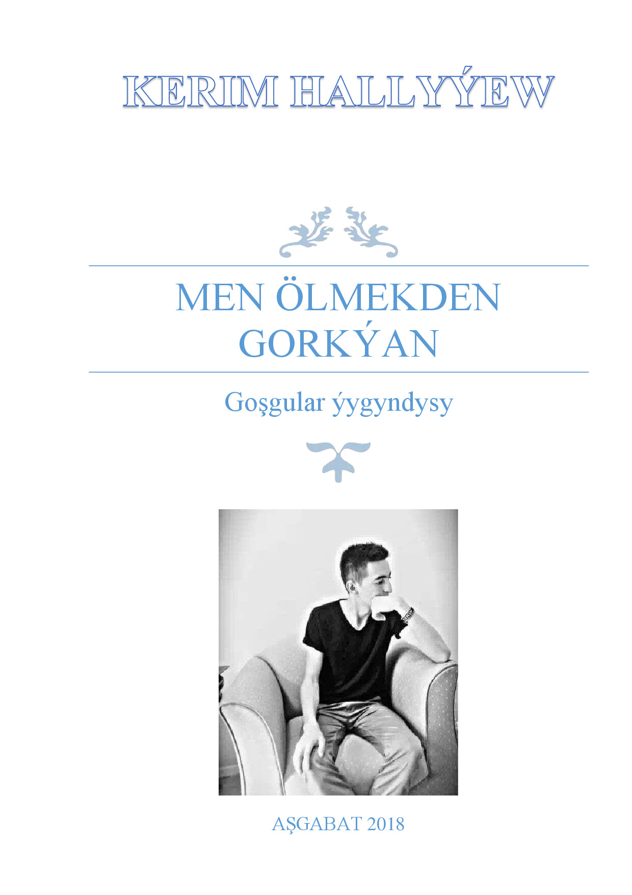 Kerim HallyýEw Men öLmekden GorkýAn (GoşGular ýYgyndysy) 2018