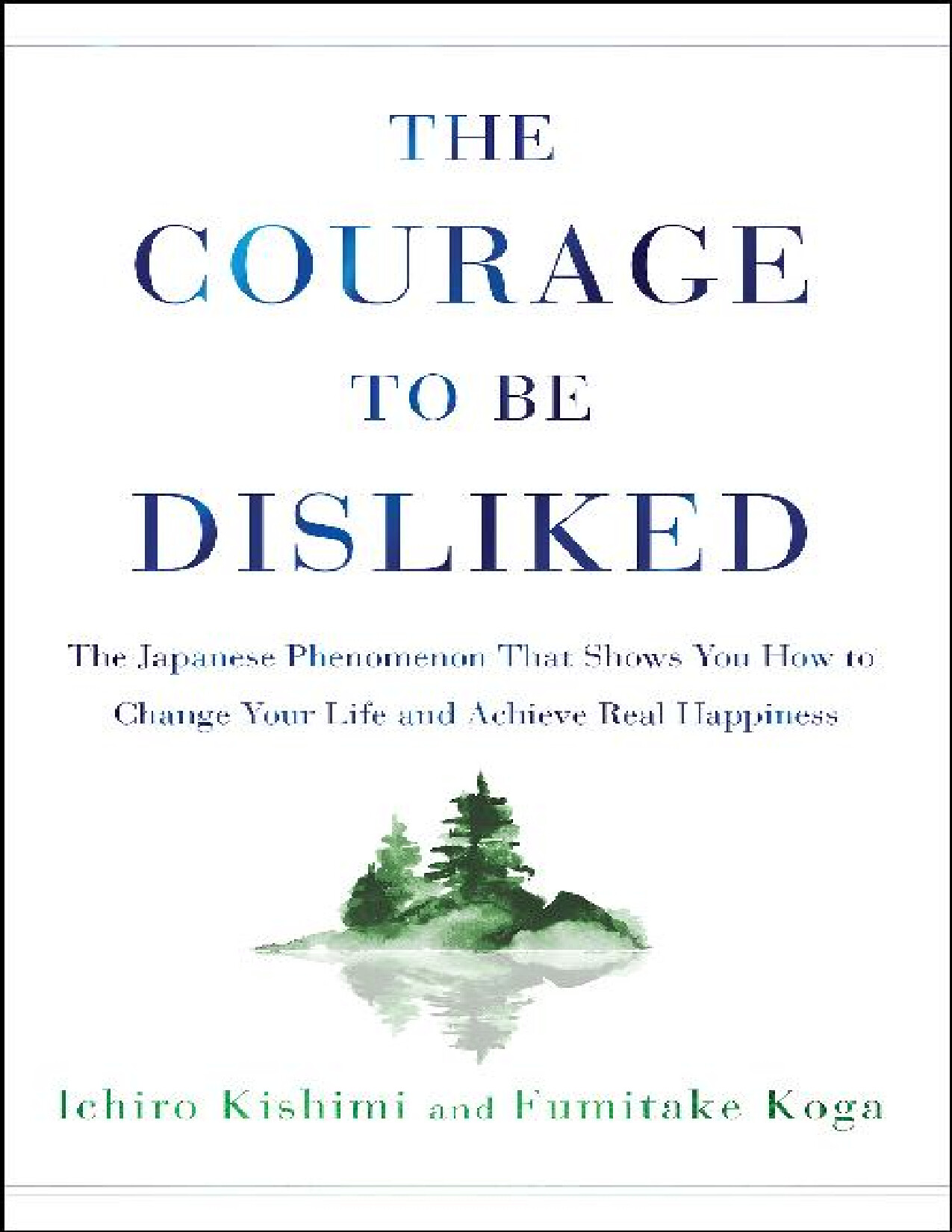 THE COURAGE TO BE DISLIKED