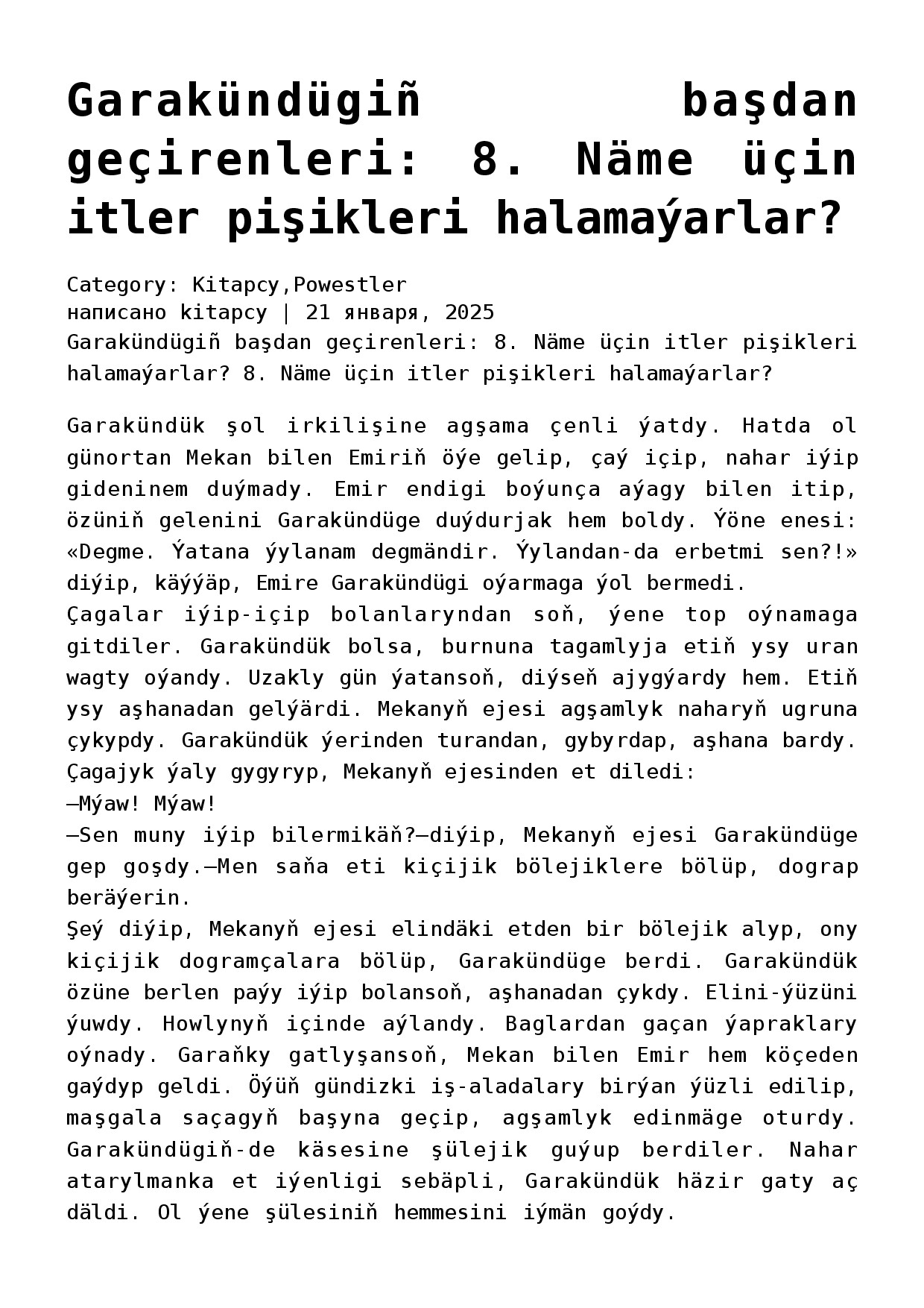 8. GARAKÜNDÜGIŇ BAŞDAN GEÇIRENLERI. NÄME ÜÇIN ITLER PIŞIKLERI HALAMAÝARLAR (HEKAÝALAR POWESTI)